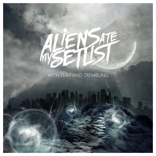 Aliens Ate My Setlist: With Fear And Trembling (CD Artwork)
